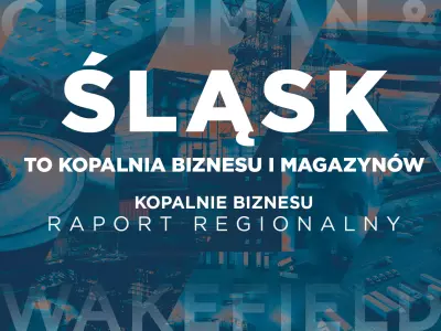 Silesia is a mine of business and warehouses – Cushman & Wakefield releases a new regional report